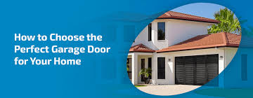 How to Choose the Right Garage Door for Your Home